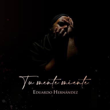 Tu mente miente - Eduardo Hernández - Cover Image